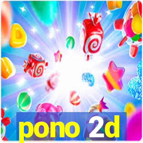 pono 2d